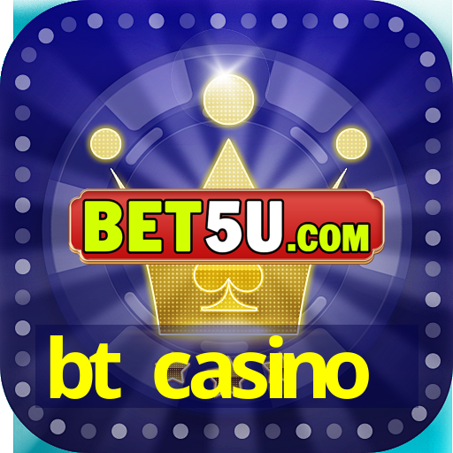 bt casino